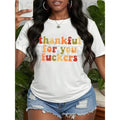 Pasimax "Thankful For You Fuckers" T-Shirt - Funny Thanksgiving Adult Humor Tee, Unisex Holiday Sarcasm Apparel, Cheeky Frien