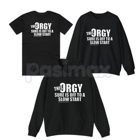 This Orgy Sure is Off to a Slow Start – Funny Sarcastic Hoodie, Party Humor Sweatshirt & Graphic T-Shirt