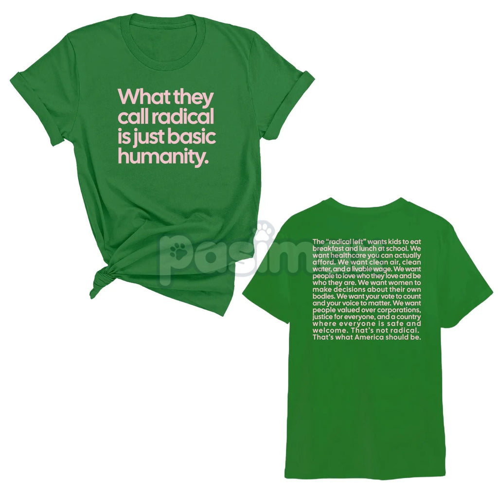 Pasimax "What They Call Radical Is Just Basic Humanity" Unisex Tee — main product shot