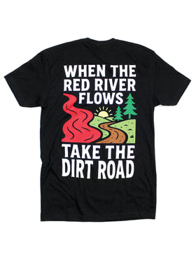 When The Red River Flows Take The Dirt Road Tee