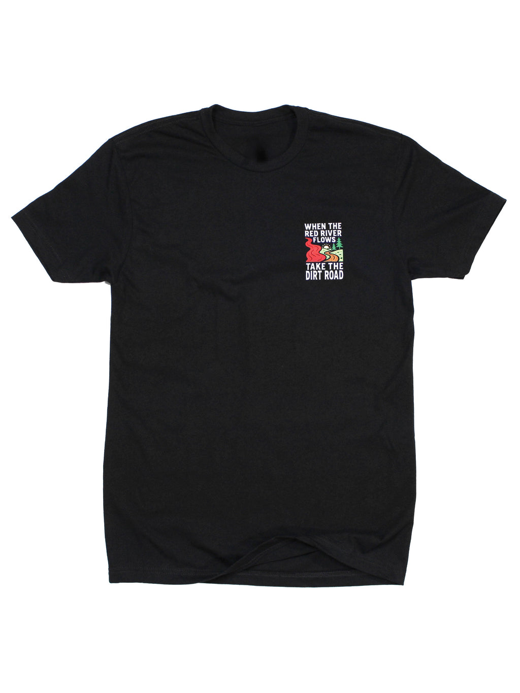 When The Red River Flows Take The Dirt Road Tee