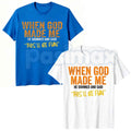 When God Made Me Graphic T-Shirt – Funny Sarcastic Quote Unisex Cotton Shirt