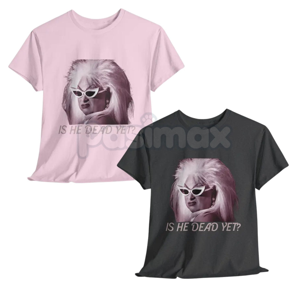 Women’s "Is He Dead Yet?" Funny T-Shirt – Sarcastic Dark Humor Graphic Tee, Premium 100% Cotton Casual Wit Top, Soft Lived-In Heavyweight Petty Statement Shirt, Made in USA