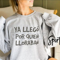 Pasimax Ya Llego Por Quien Lloraban Spanish Quote Shirt | Funny Sarcastic Sweatshirt | Latina Main Character Crewneck | Witty