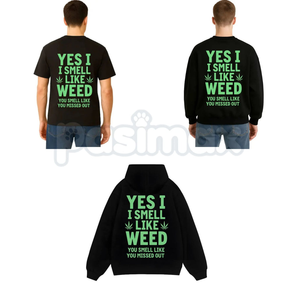 Pasimax "Yes I Smell Like Weed You Smell Like You Missed Out" – Funny Stoner Hoodie, Sweatshirt & T-Shirt — main product shot