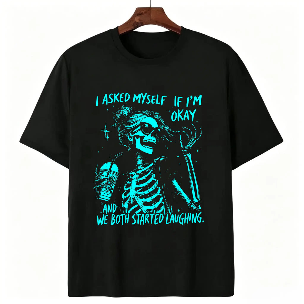 Funny "Asked Myself If I'm Okay" T-Shirt – Sarcastic Self-Aware Overthinker Mental Health Joke Graphic Tee