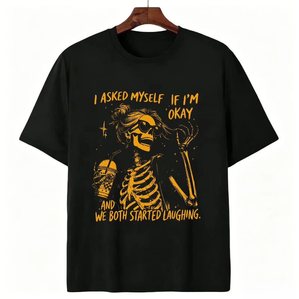 Funny "Asked Myself If I'm Okay" T-Shirt – Sarcastic Self-Aware Overthinker Mental Health Joke Graphic Tee