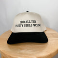 I do all the pretty girls waxing- Trucker Hat
