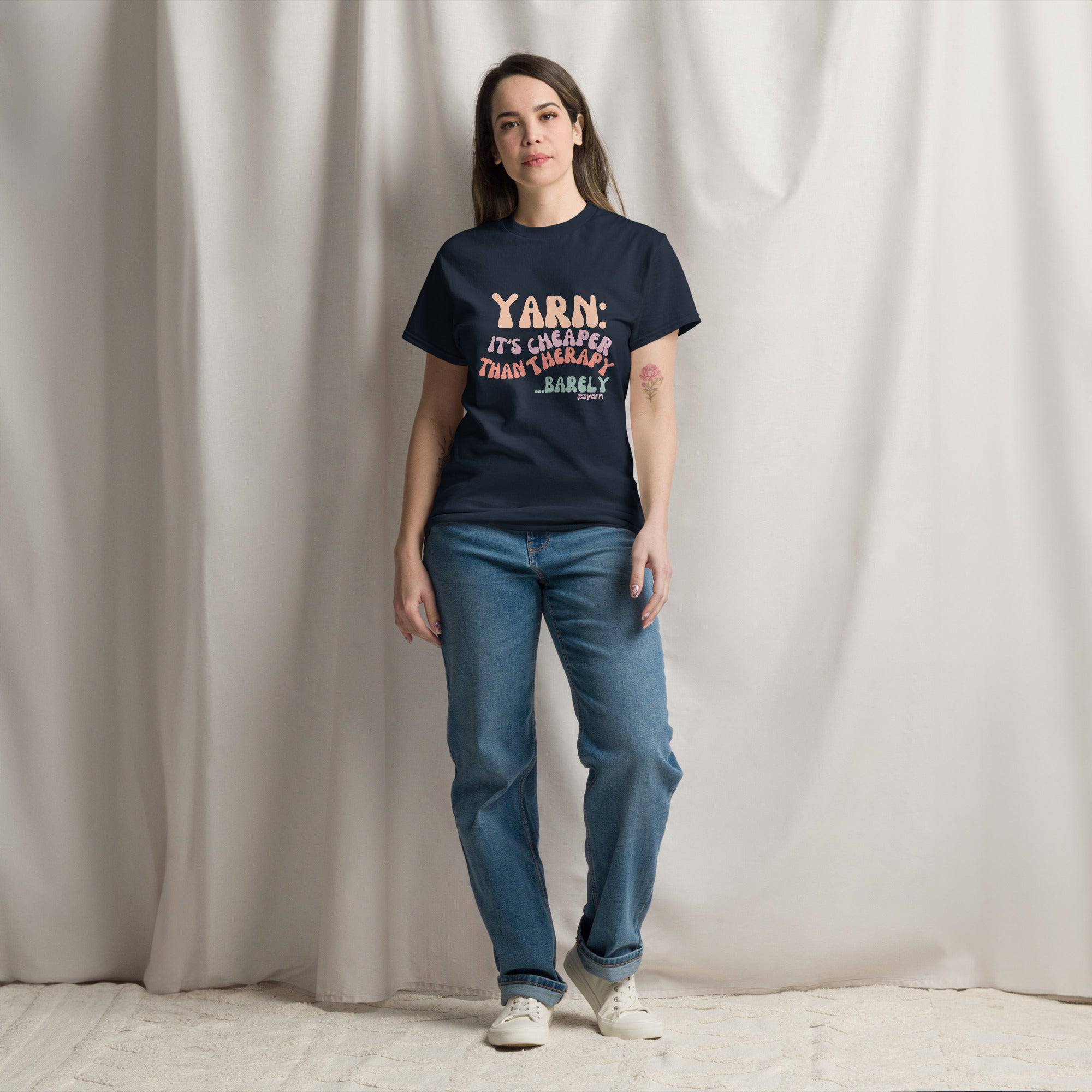 Darn Good Yarn Yarn: It’s Cheaper Than Therapy… Barely T-Shirt — main product shot