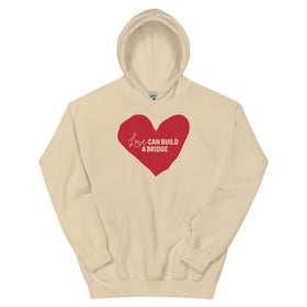 "Love Can Build a Bridge" Unisex Hoodie